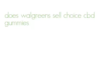 does walgreens sell choice cbd gummies