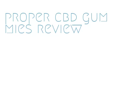 proper cbd gummies review