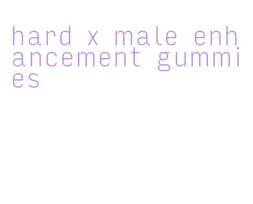 hard x male enhancement gummies