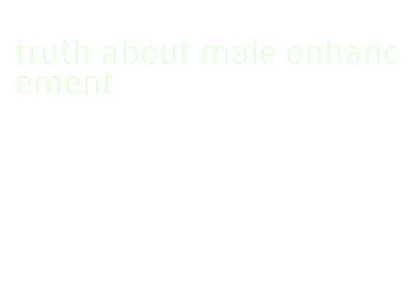 truth about male enhancement