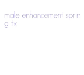 male enhancement spring tx