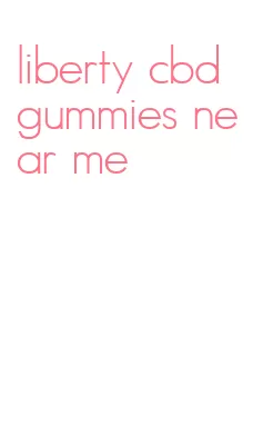 liberty cbd gummies near me