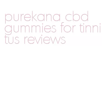 purekana cbd gummies for tinnitus reviews