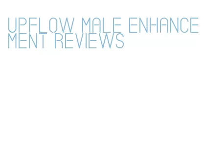 upflow male enhancement reviews