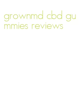 grownmd cbd gummies reviews