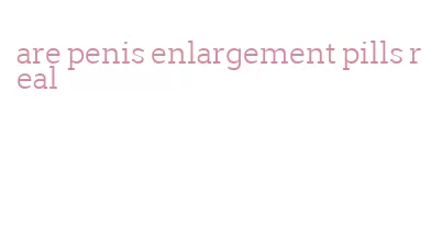 are penis enlargement pills real