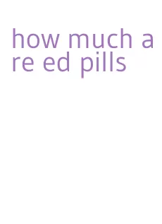 how much are ed pills