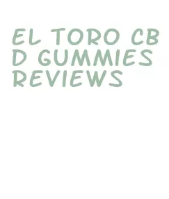 el toro cbd gummies reviews